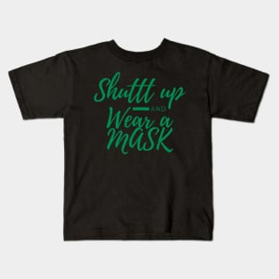 Shuttt Up And Wear A Mask Kids T-Shirt